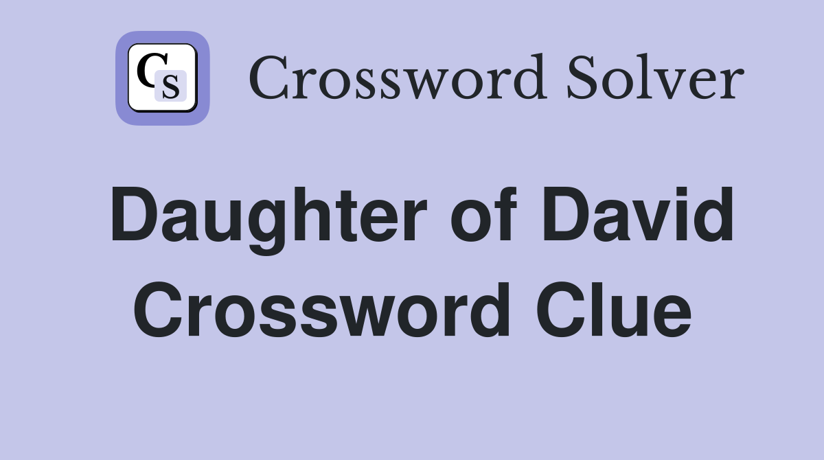Daughter of David Crossword Clue