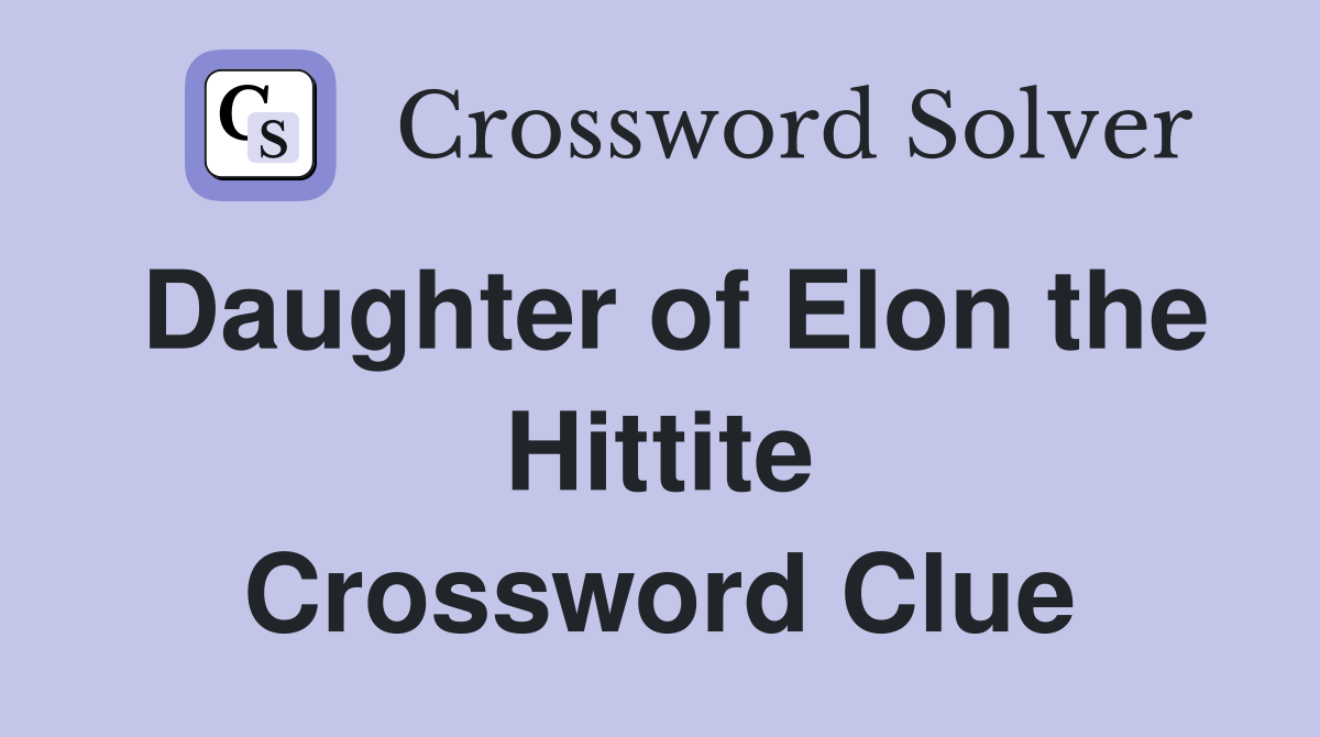 Daughter of Elon the Hittite Crossword Clue