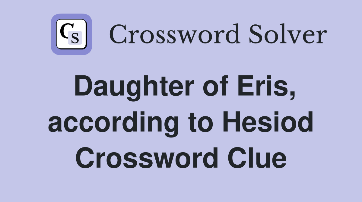 Daughter of Eris, according to Hesiod Crossword Clue