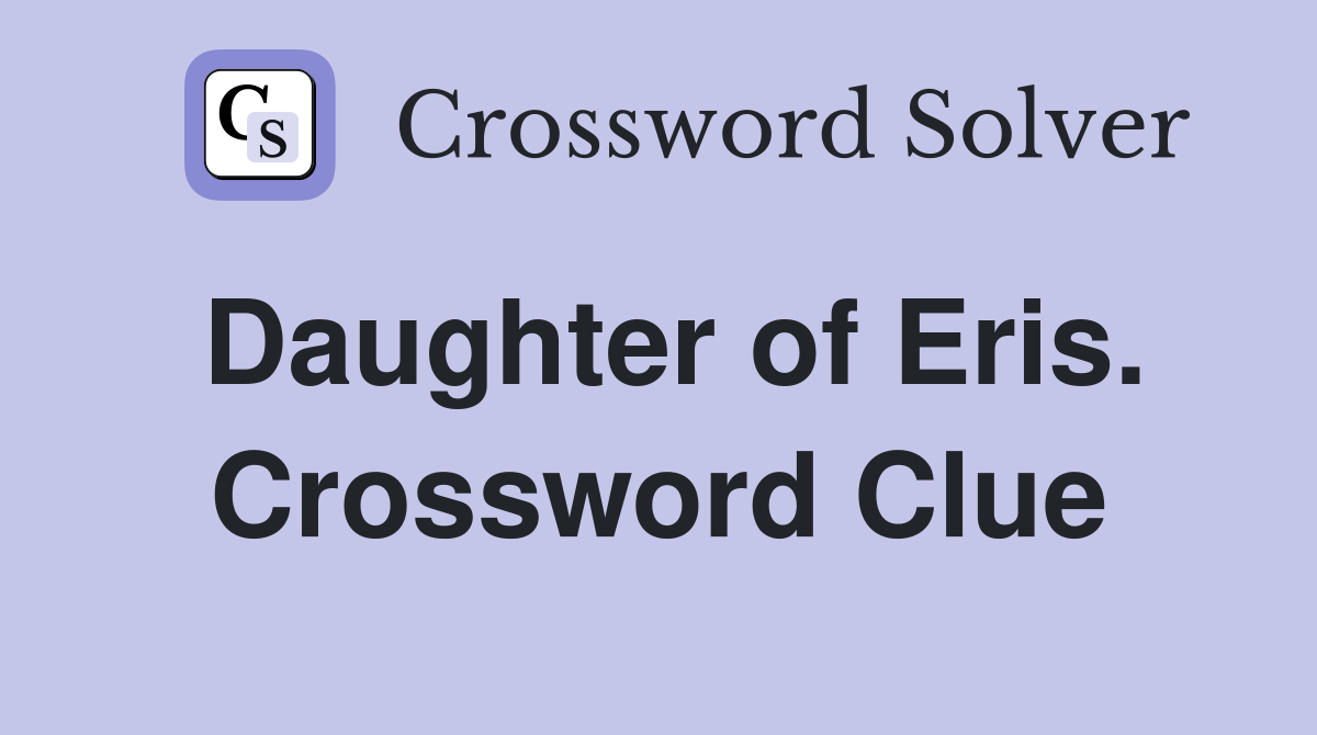 Daughter of Eris. Crossword Clue