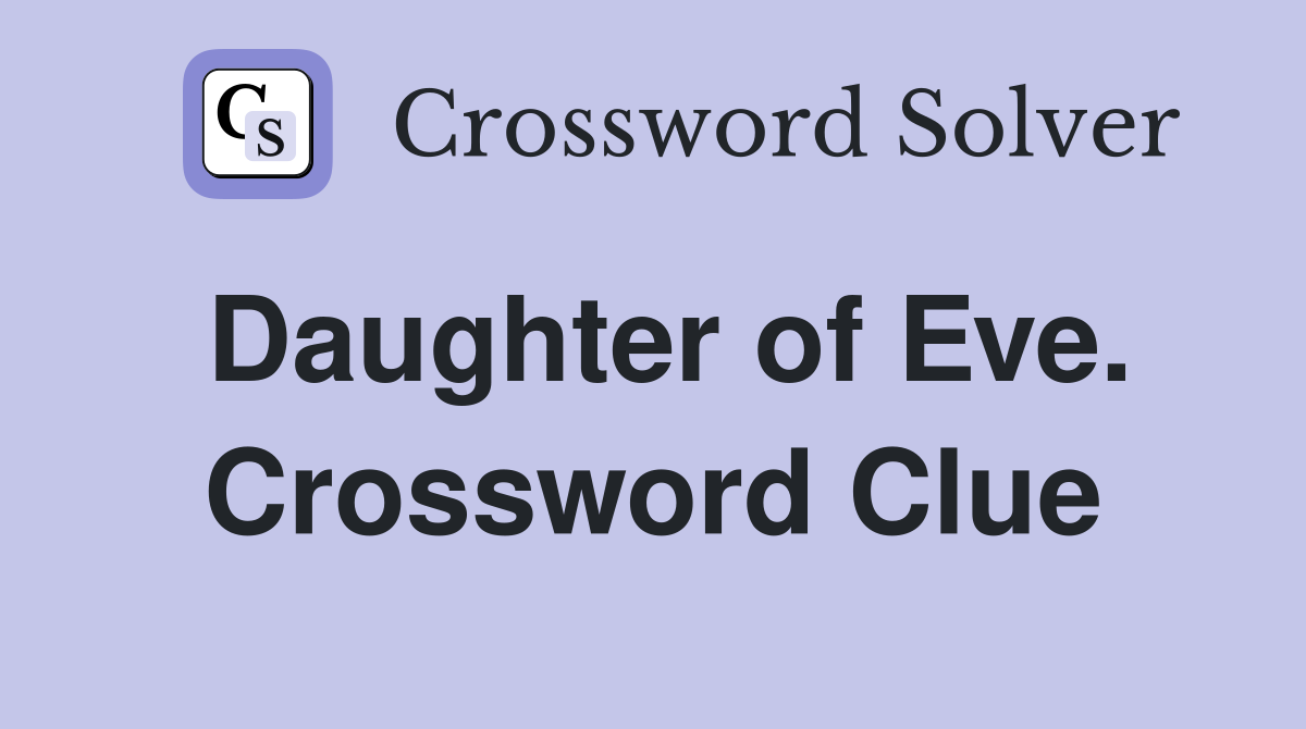 Daughter of Eve. Crossword Clue