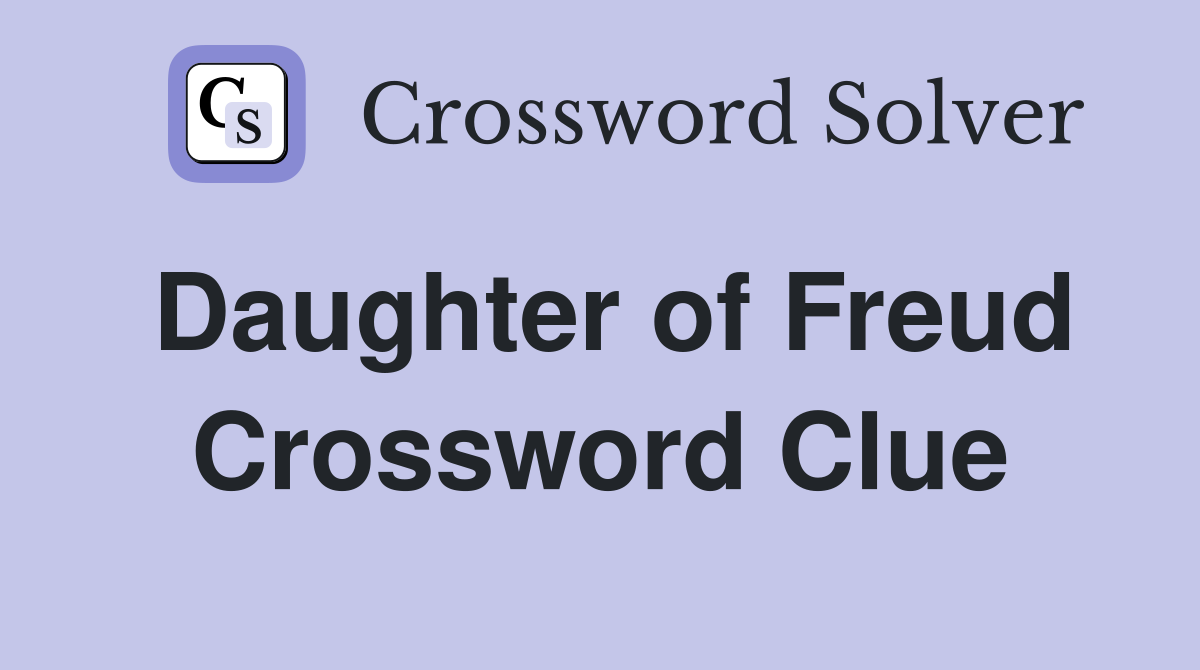 Daughter of Freud Crossword Clue