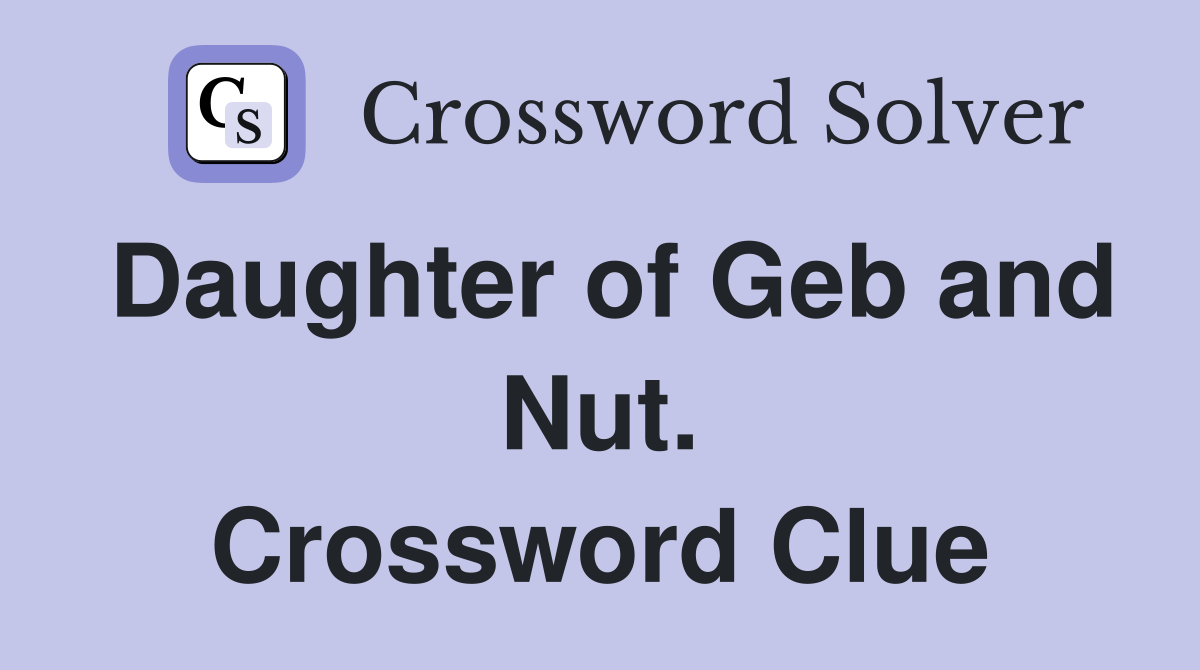 Daughter of Geb and Nut. Crossword Clue