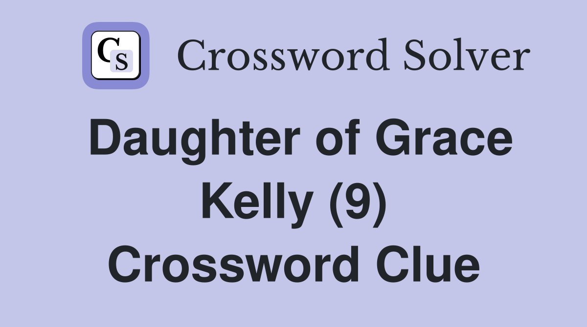 Daughter of Grace Kelly (9) Crossword Clue