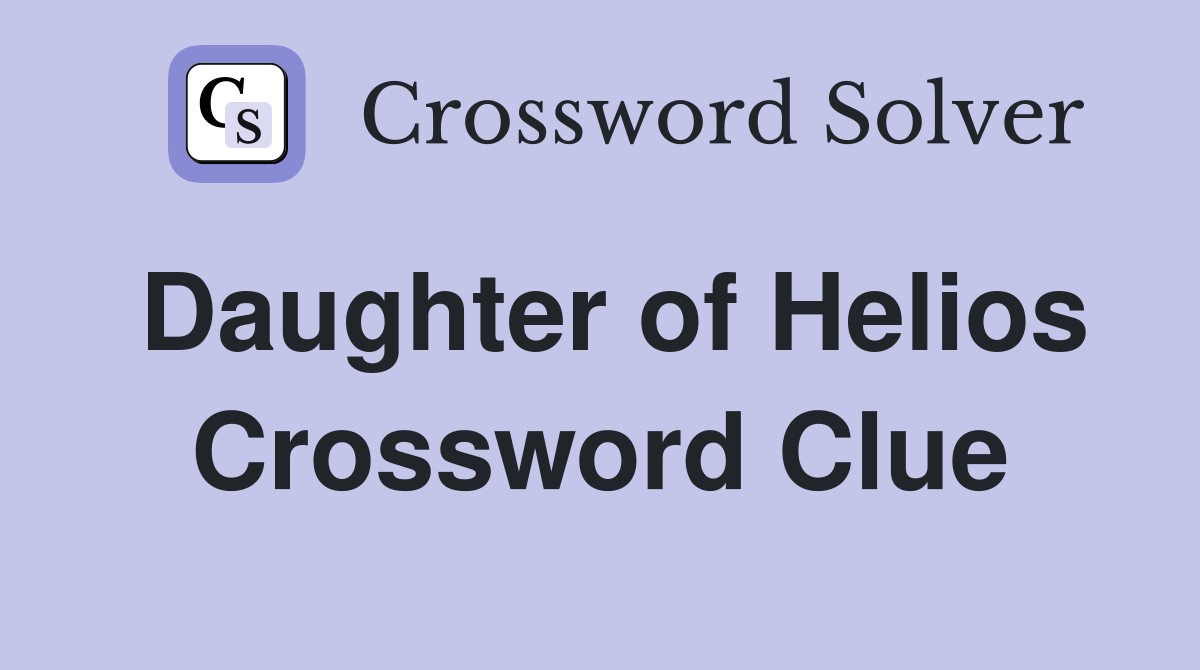 Daughter of Helios Crossword Clue