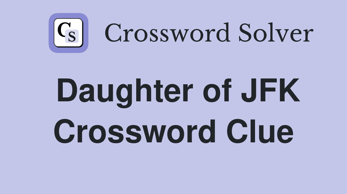 Daughter of JFK Crossword Clue