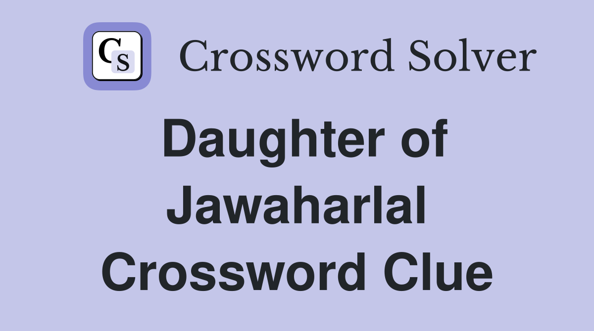 Daughter of Jawaharlal Crossword Clue