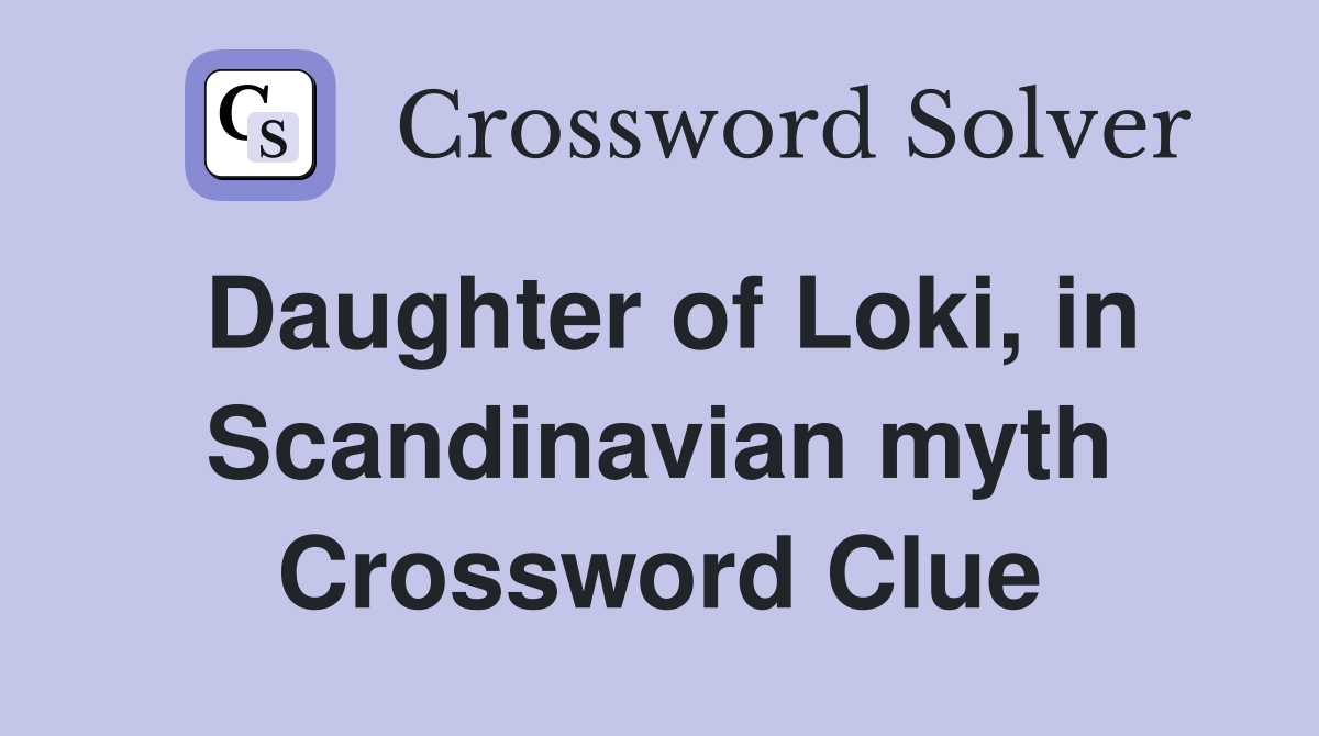 Daughter of Loki, in Scandinavian myth Crossword Clue