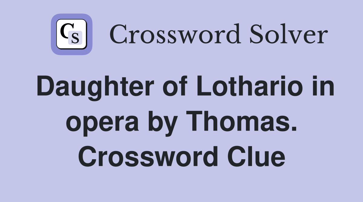 Daughter of Lothario in opera by Thomas. Crossword Clue