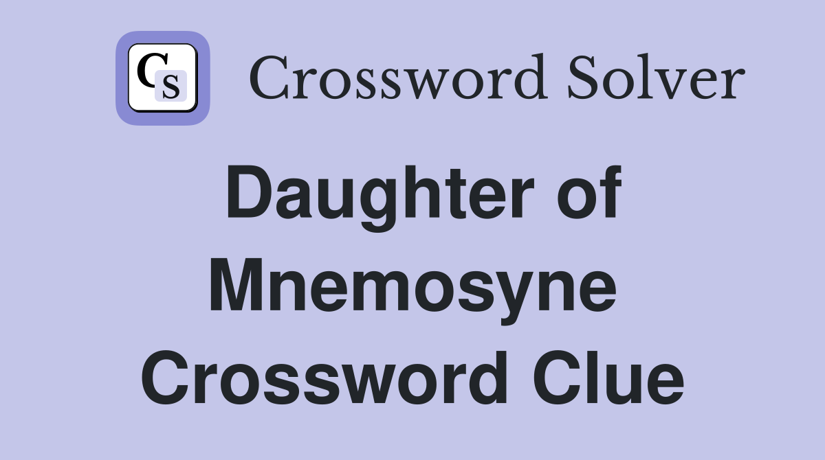 Daughter of Mnemosyne Crossword Clue