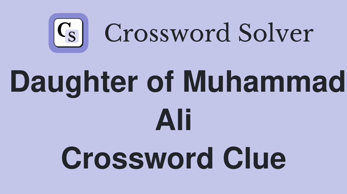 Daughter of Muhammad Ali Crossword Clue