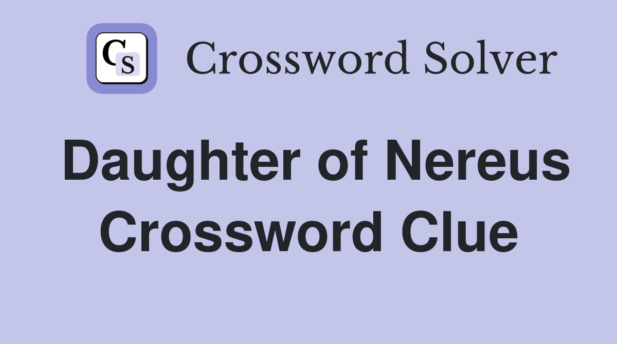 Daughter of Nereus Crossword Clue