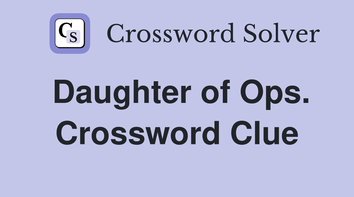 Daughter of Ops. Crossword Clue