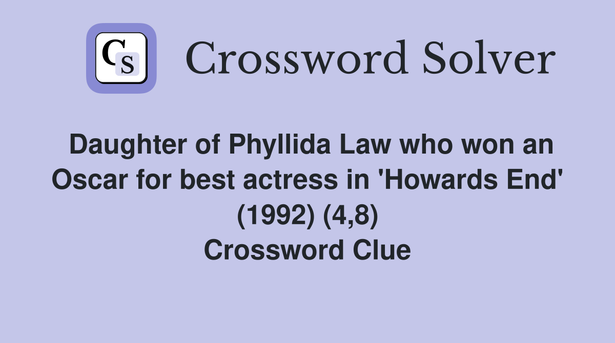 Daughter of Phyllida Law who won an Oscar for best actress in 'Howards End' (1992) (4,8) Crossword Clue