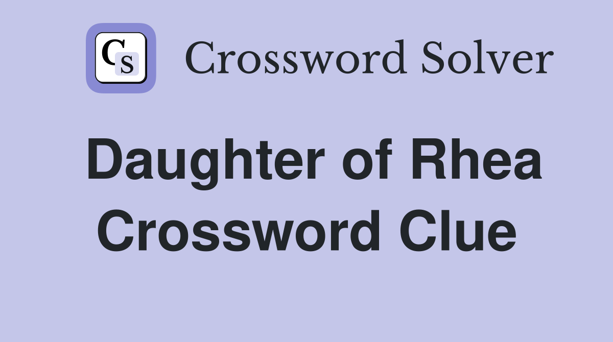 Daughter of Rhea Crossword Clue
