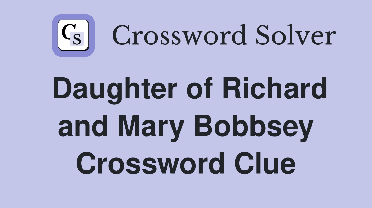 Daughter of Richard and Mary Bobbsey Crossword Clue