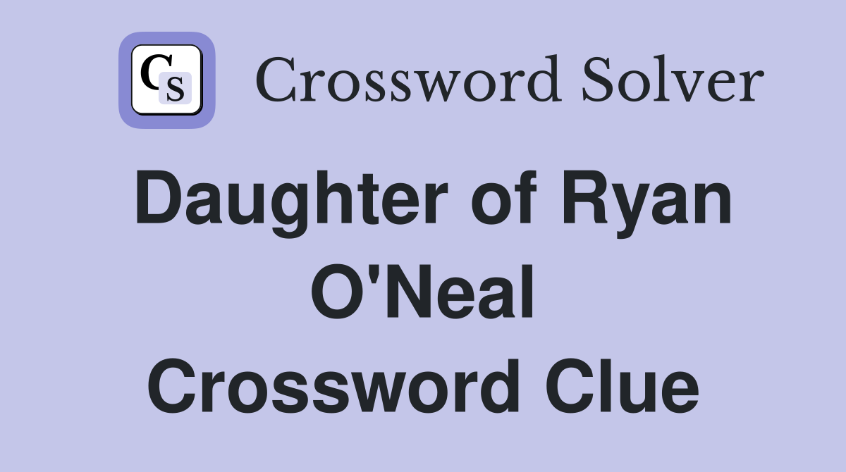 Daughter of Ryan O'Neal Crossword Clue