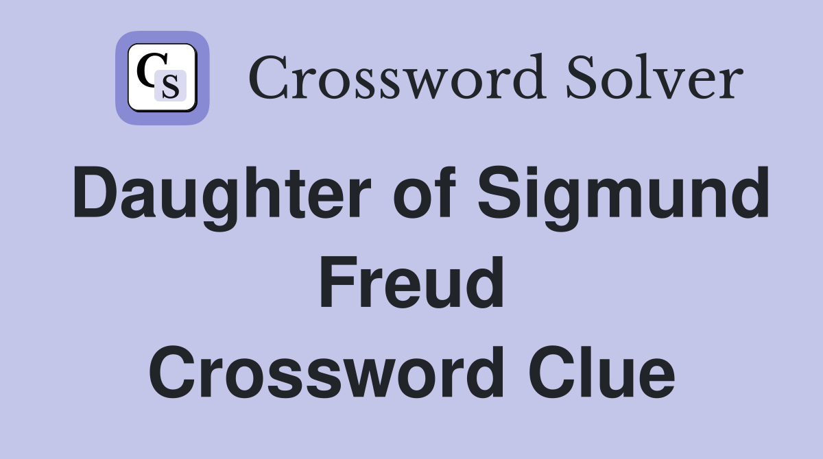 Daughter of Sigmund Freud Crossword Clue