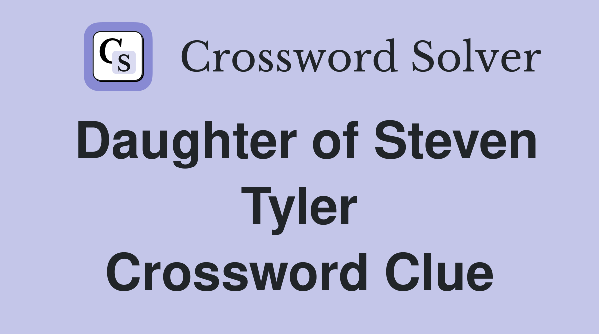 Daughter of Steven Tyler Crossword Clue