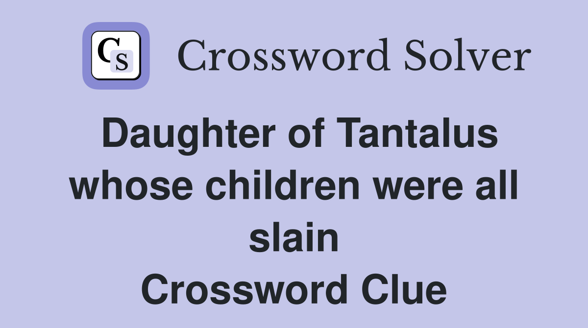 Daughter of Tantalus whose children were all slain Crossword Clue