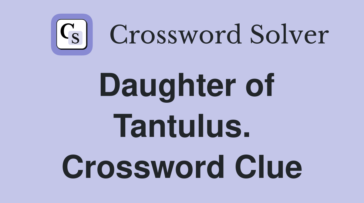 Daughter of Tantulus. Crossword Clue