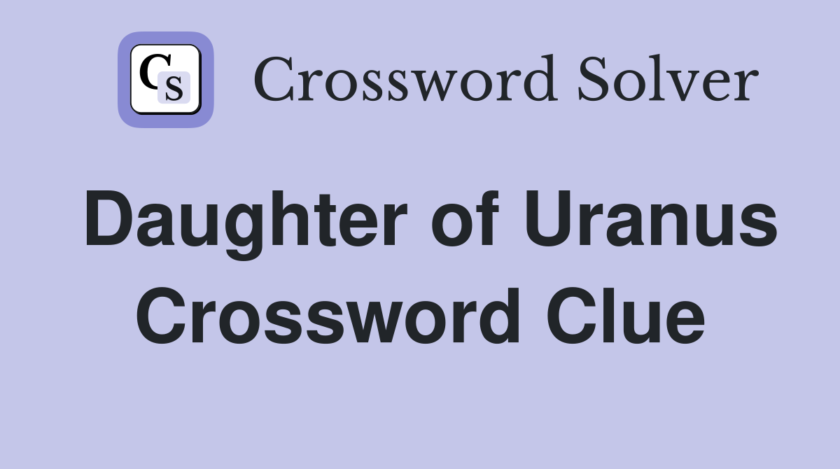 Daughter of Uranus Crossword Clue