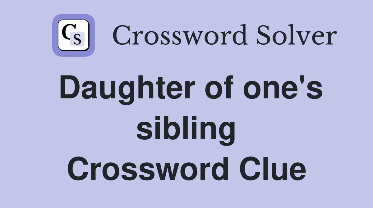 Daughter of one's sibling Crossword Clue