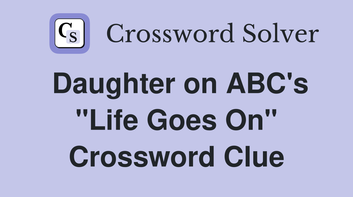 Daughter on ABC's "Life Goes On" Crossword Clue