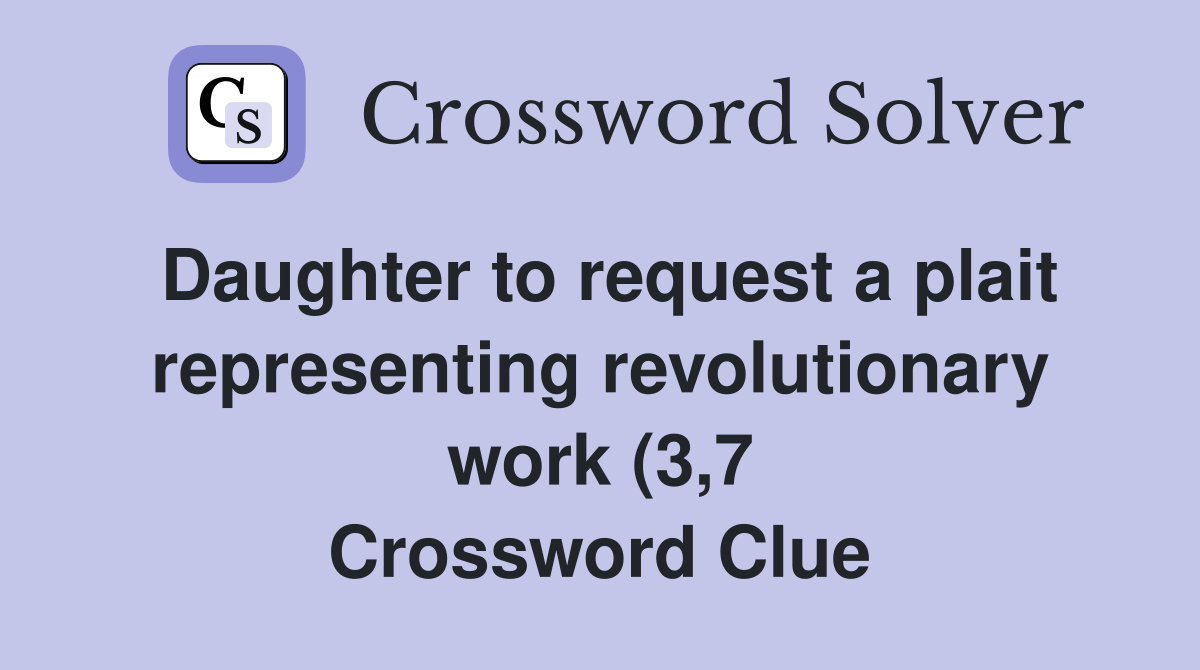 Daughter to request a plait representing revolutionary work (3 7 Daughter to request a plait representing revolutionary work (3 7