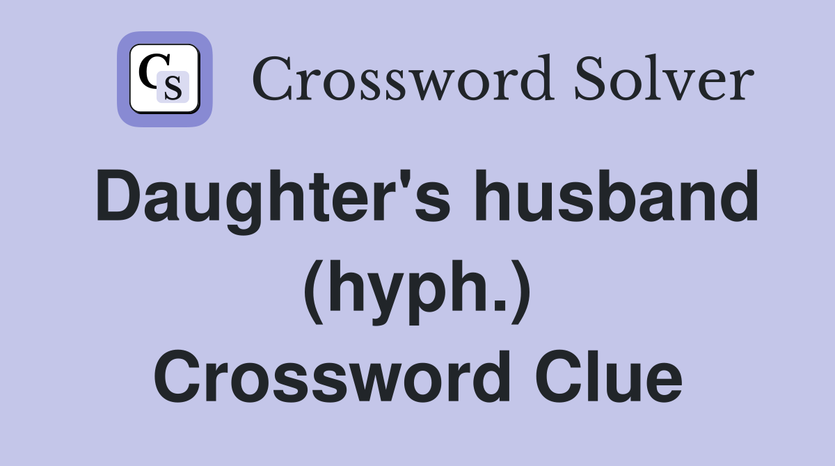 Daughter's husband (hyph.) Crossword Clue