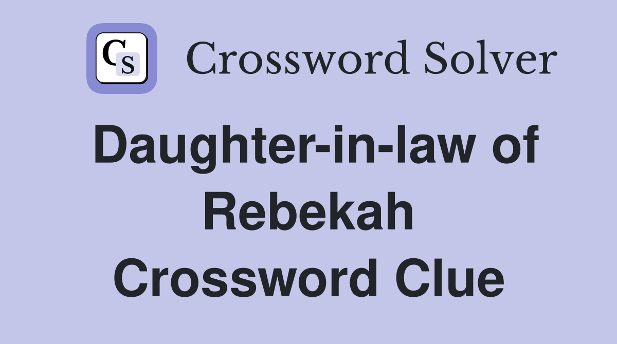 Daughter-in-law of Rebekah Crossword Clue