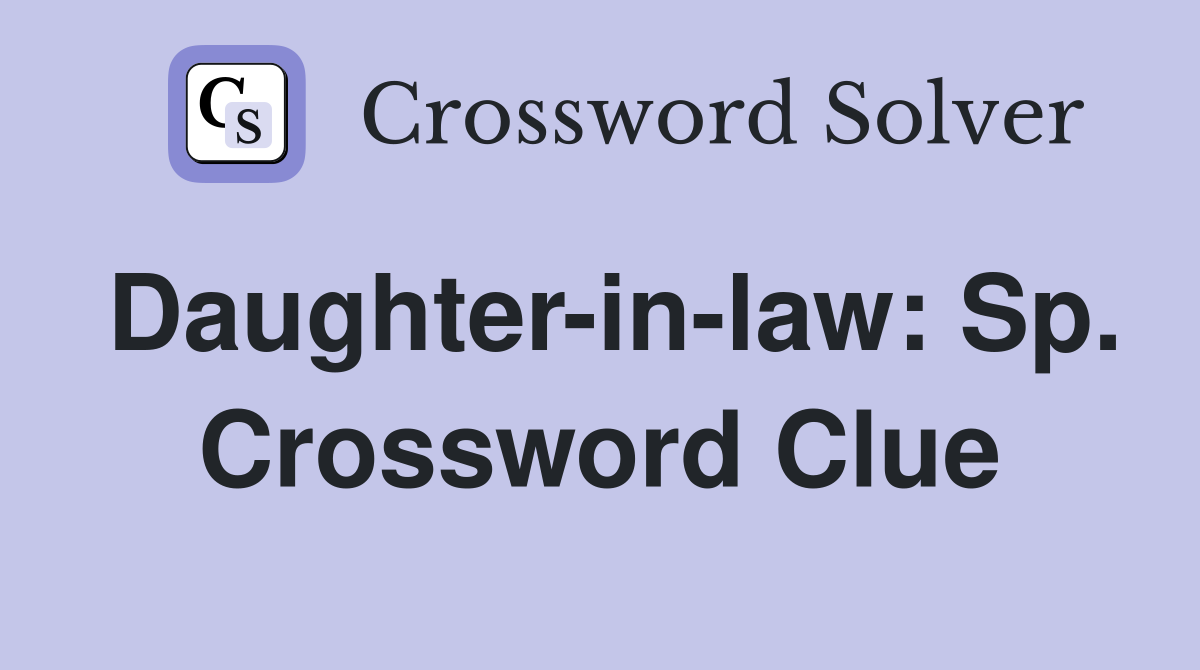 Daughter-in-law: Sp. Crossword Clue