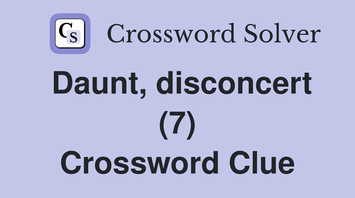 Daunt, disconcert (7) Crossword Clue