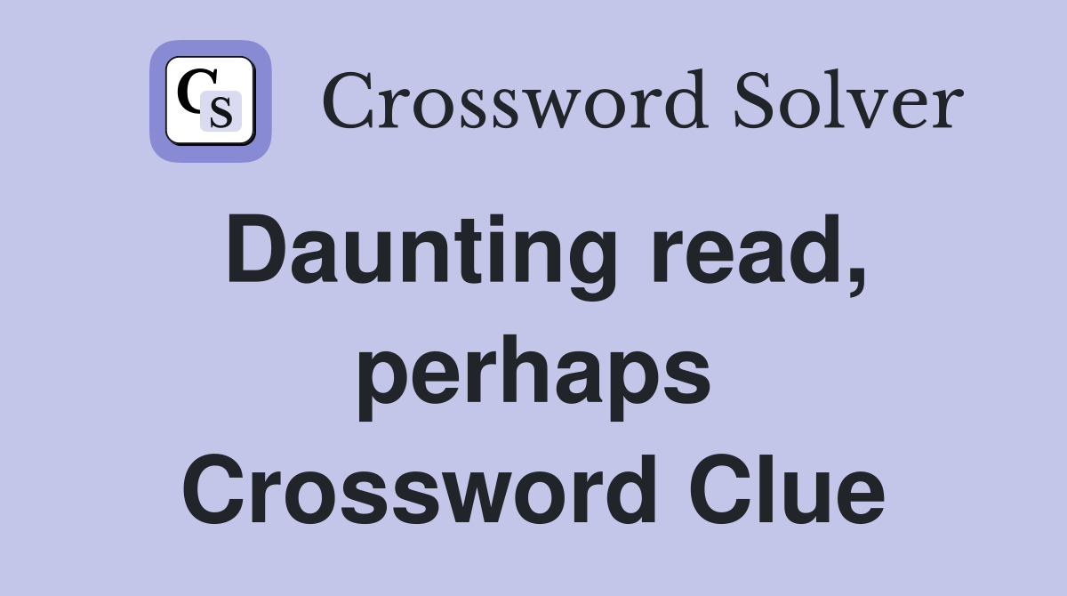 Daunting read, perhaps Crossword Clue