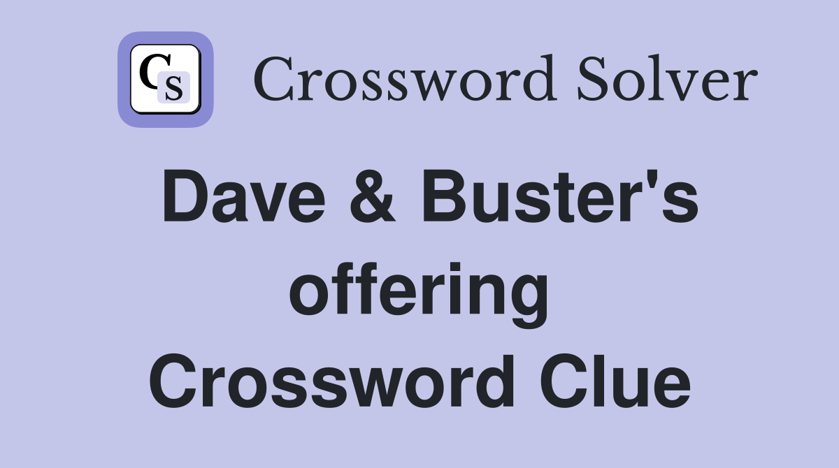 Dave & Buster's offering Crossword Clue