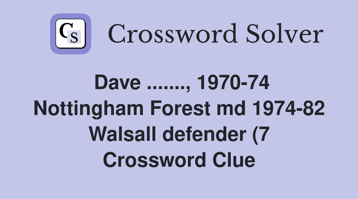 Dave 1970 74 Nottingham Forest md 1974 82 Walsall defender (7 Dave 1970 74 Nottingham Forest md 1974 82 Walsall defender (7