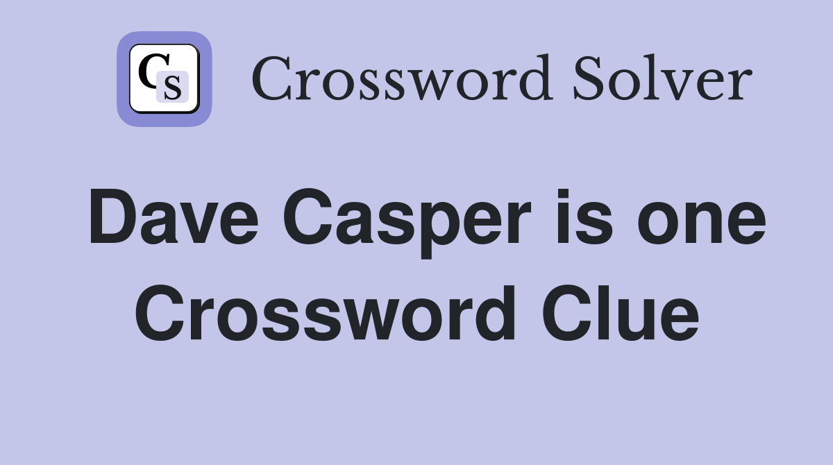 Dave Casper is one Crossword Clue