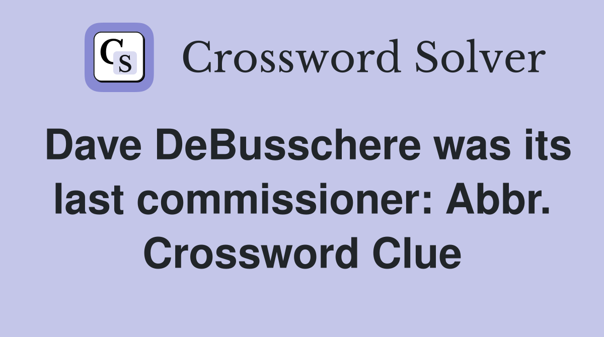 Dave DeBusschere was its last commissioner: Abbr. Crossword Clue