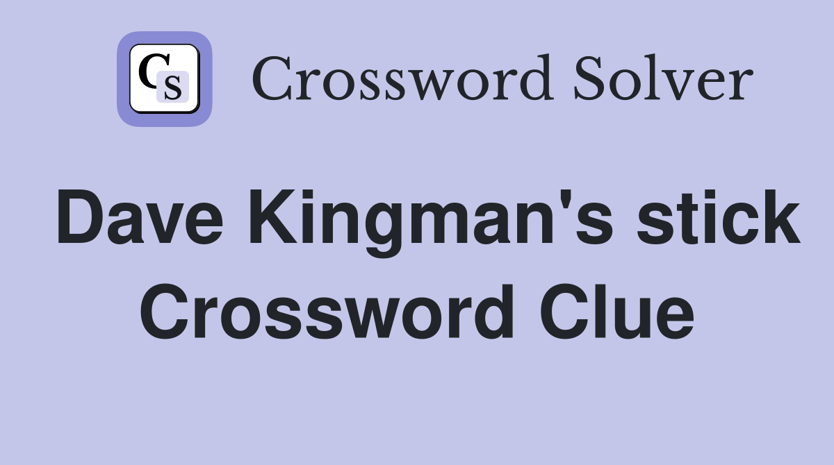 Dave Kingman's stick Crossword Clue