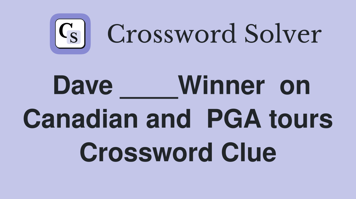 Dave ____Winner  on Canadian and  PGA tours Crossword Clue