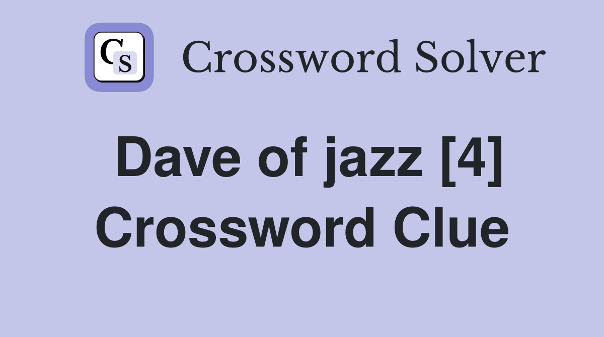 Dave of jazz [4] Crossword Clue