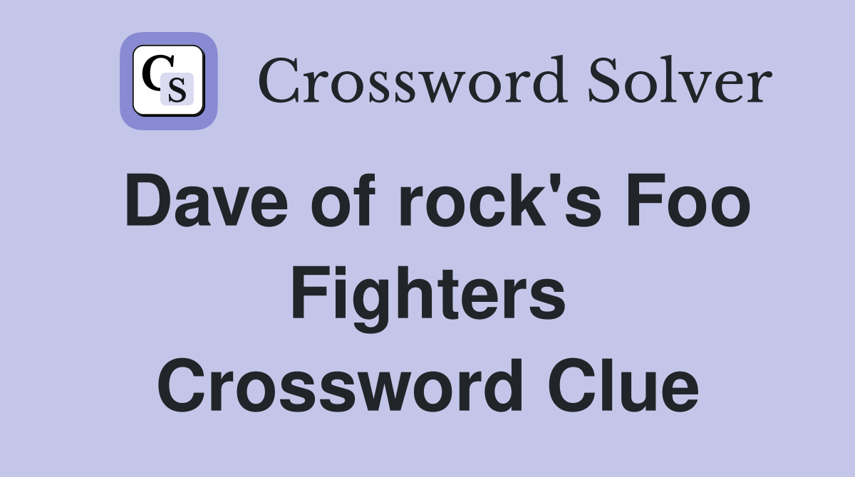 Dave of rock's Foo Fighters Crossword Clue