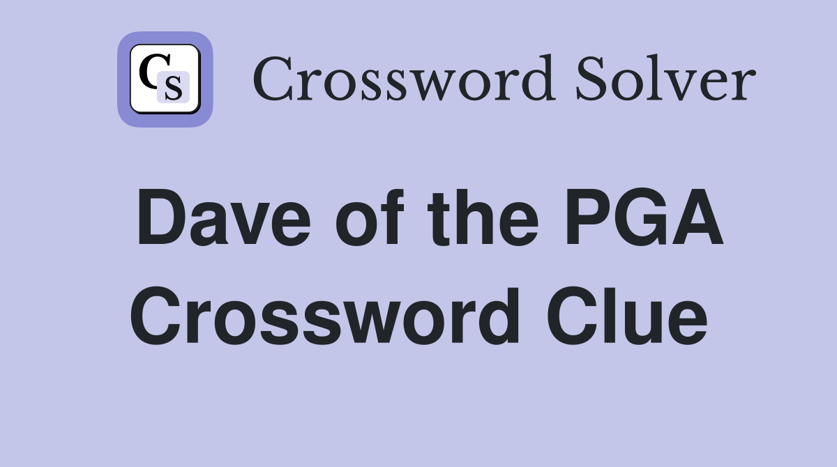 Dave of the PGA Crossword Clue