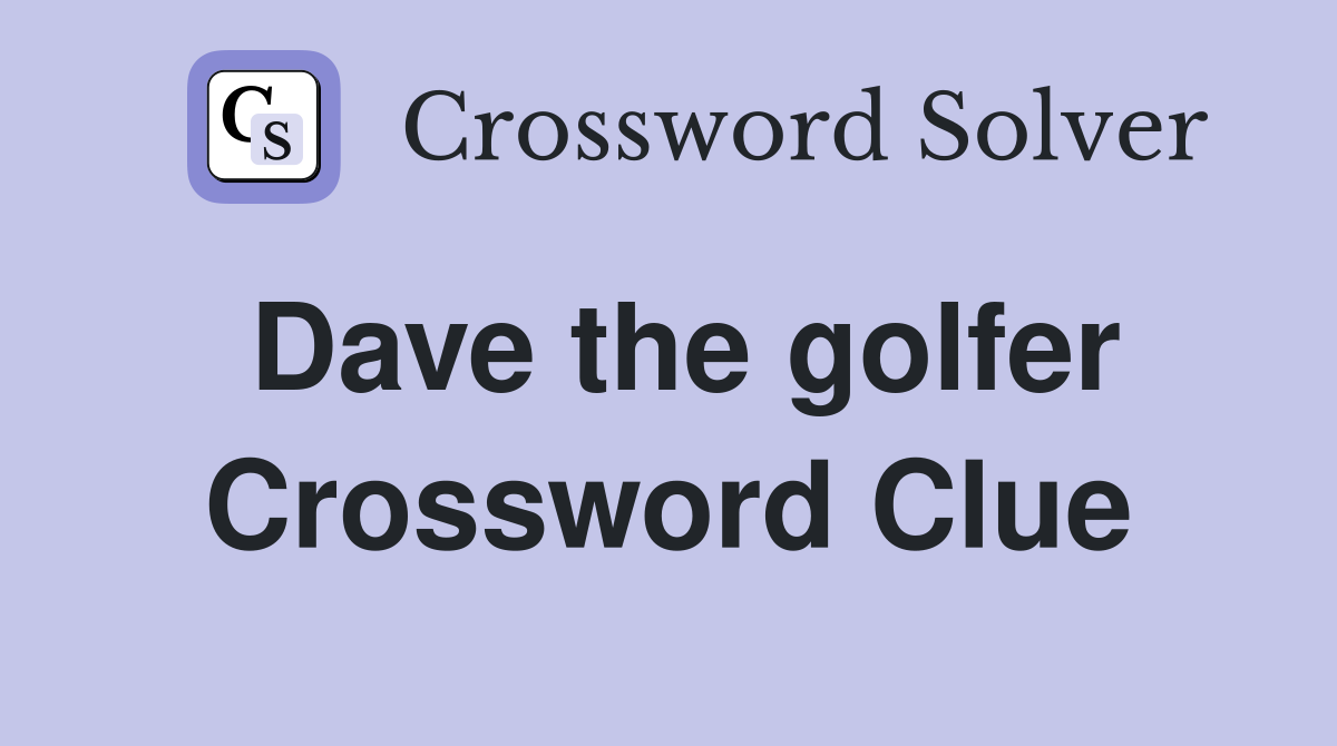 Dave the golfer Crossword Clue