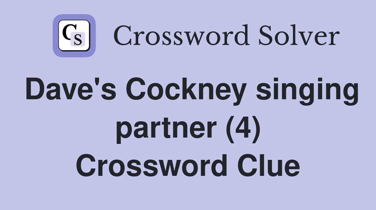 Dave's Cockney singing partner (4) Crossword Clue