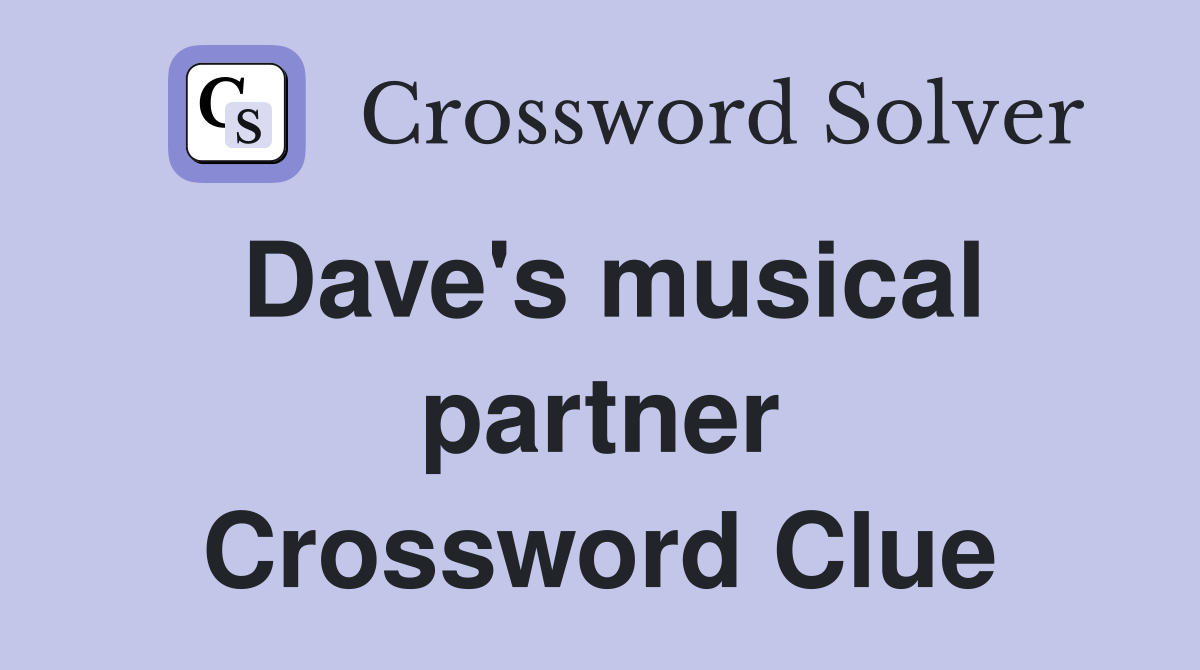Dave's musical partner Crossword Clue
