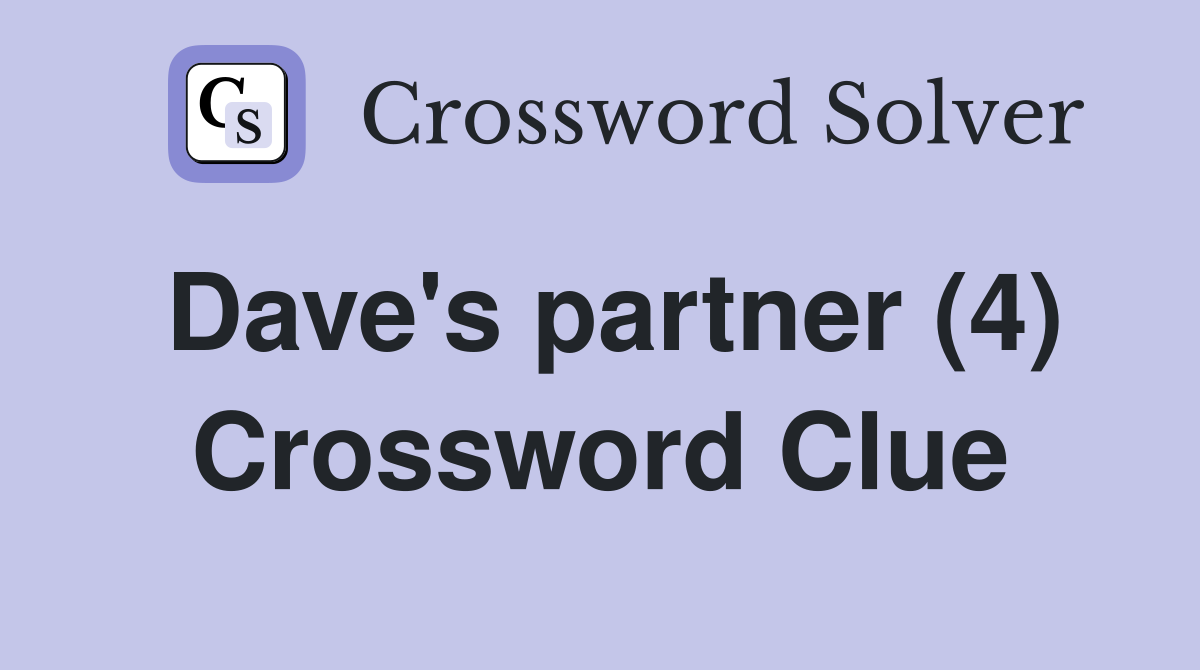 Dave's partner (4) Crossword Clue