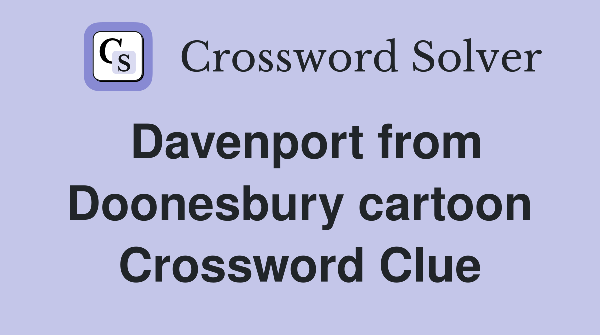 Davenport from Doonesbury cartoon Crossword Clue