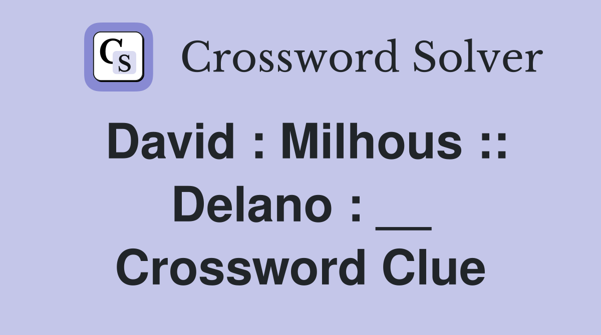 David : Milhous :: Delano : __ Crossword Clue