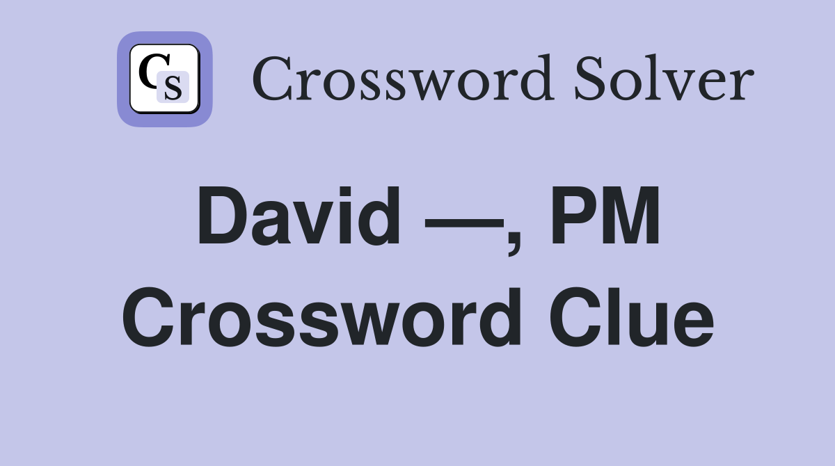 David —, PM Crossword Clue